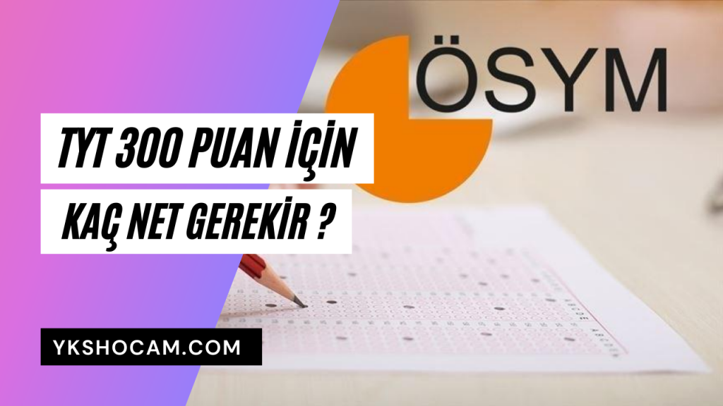 TYT 300 Puan Almak İçin Kaç Net Gerekir ? | YKS Hocam